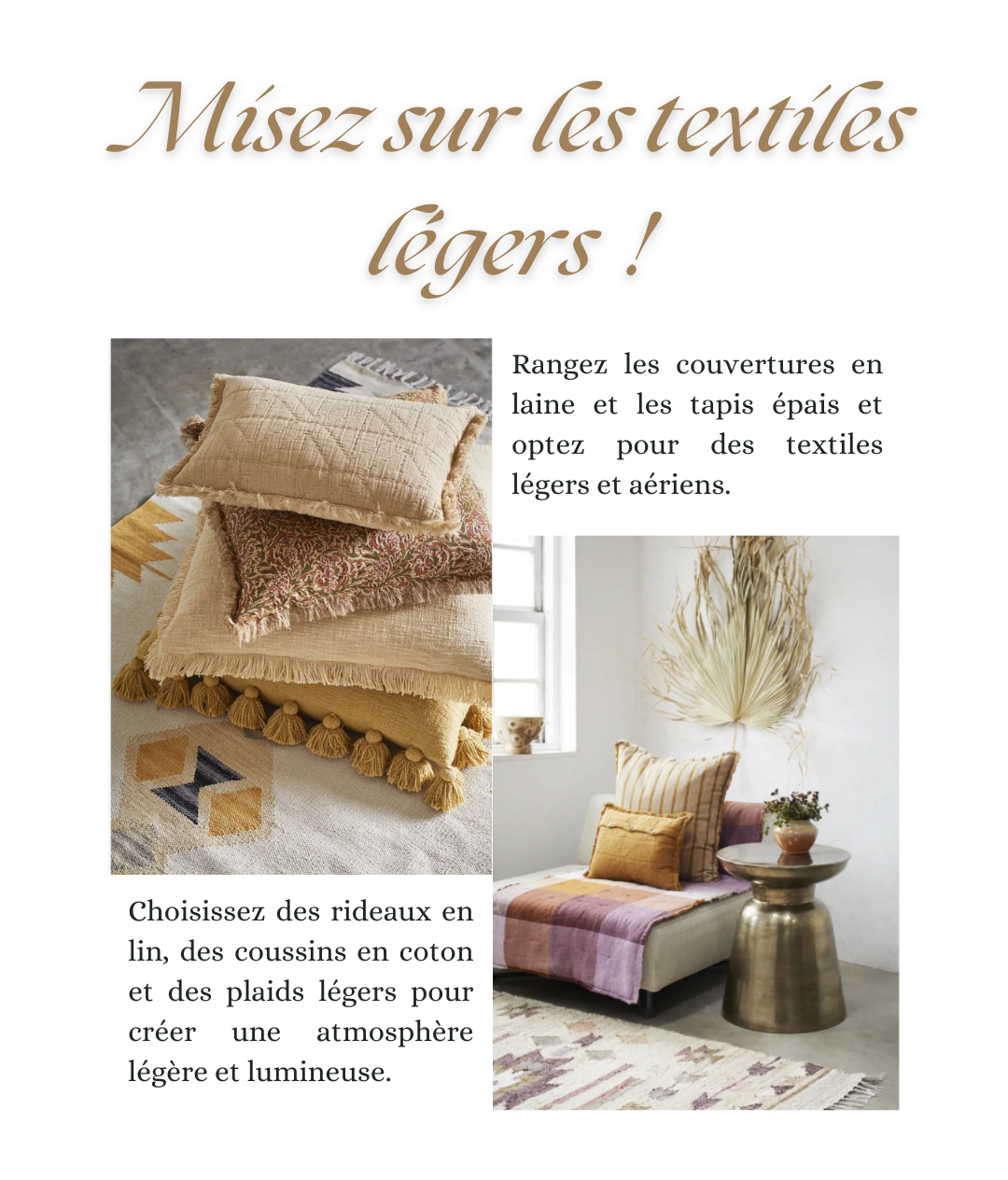 Misez sur les textiles légers  ! : Rangez les couvertures en laine et les tapis épais et optez pour des textiles légers et aériens. Choisissez des rideaux en lin, des coussins en coton et des plaids légers pour créer une atmosphère légère et lumineuse.